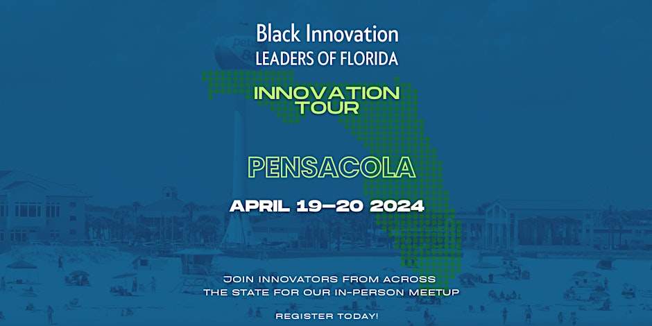 Promotional graphic for the black innovation leaders of Florida inclusion tour in Pensacola, scheduled for April 19-20, 2024, inviting innovators to register for the event.