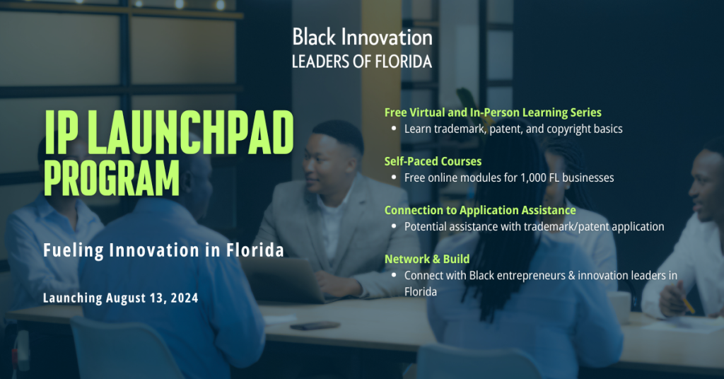A group of professionals seated around a conference table. Text details the IP Launchpad Program by Black Innovation Leaders of Florida, starting August 13, 2024. The program offers free courses and networking opportunities to foster innovation in Florida's black community.