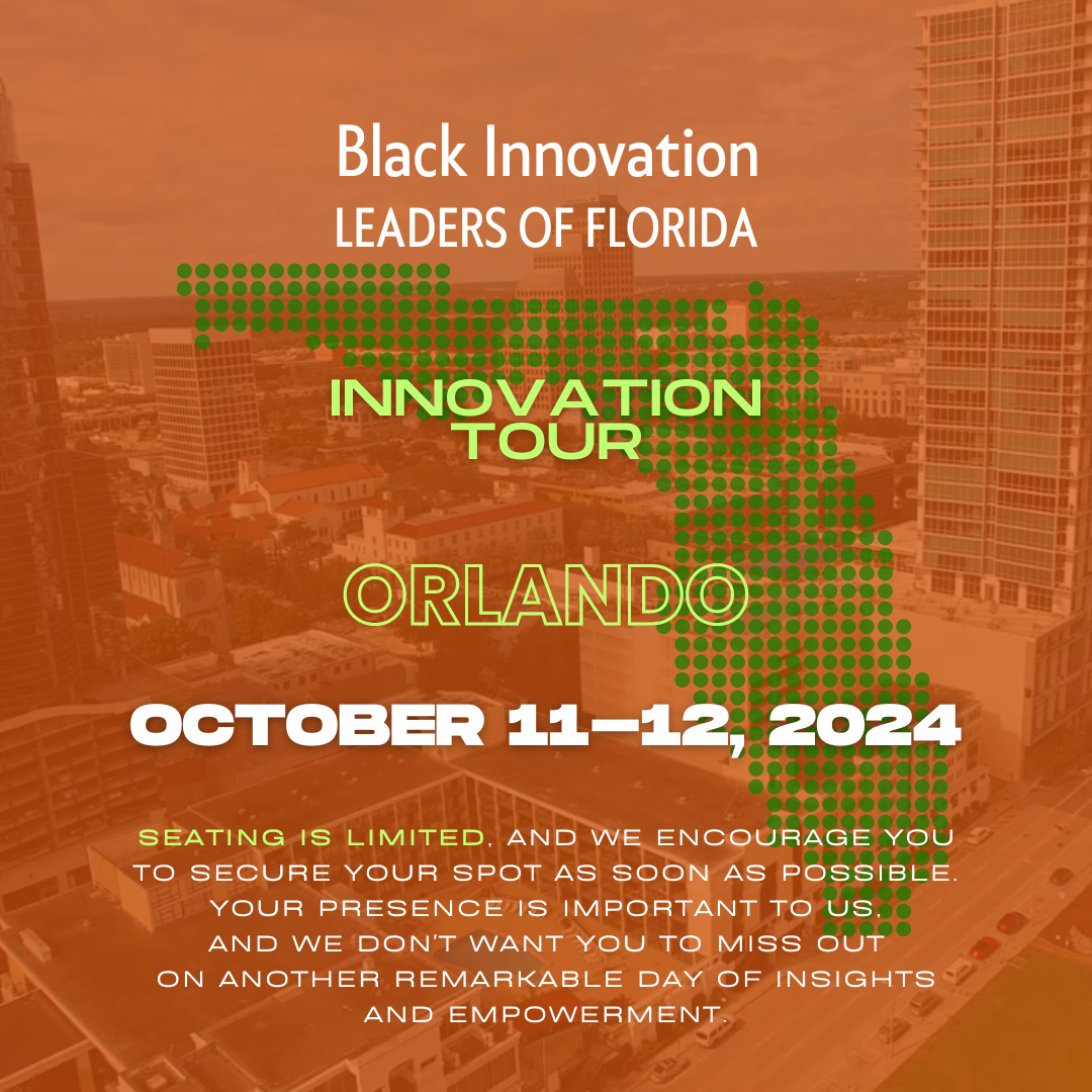 Flyer for the "Black Innovation Leaders of Florida" Innovation Tour, happening in Orlando on October 11-12, 2024. Don't miss Day 1—book your seats early to ensure you're part of this groundbreaking event.