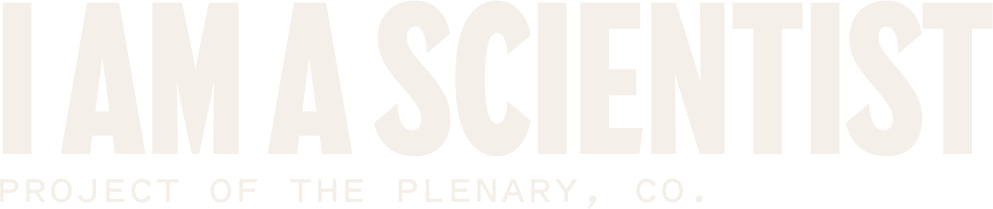 Bold text reads "I AM A SCIENTIST." Smaller text below reads "A Project of the Plenary, Co. and Partners." The background is a light color.