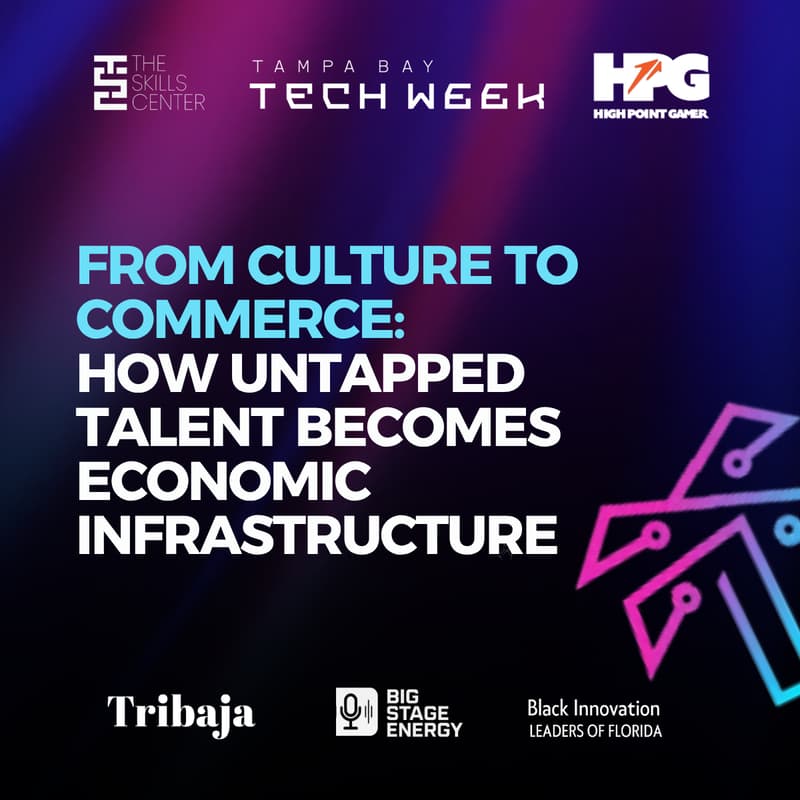 Open discussion – from culture to commerce – Black Innovation Leaders of Florida Event promo graphic featuring logos for The Skills Center, Tampa Bay Tech Week, High Point Gamer, Tribaja, Big Stage Energy, and Black Innovation Leaders of Florida. Text highlights the economic infrastructure built by tapping into untapped talent.